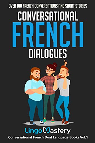 Conversational French Dialogues: Over 100 French Conversations and Short Stories (Conversational French Dual Language Books, Band 1) von Independently Published