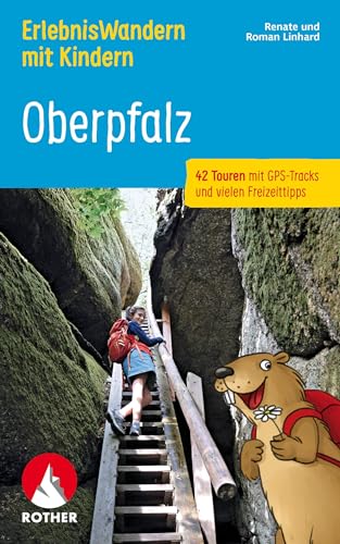 ErlebnisWandern mit Kindern Oberpfalz: 42 Touren mit GPS-Tracks und vielen Freizeittipps (Rother Wanderbuch) von Rother Bergverlag