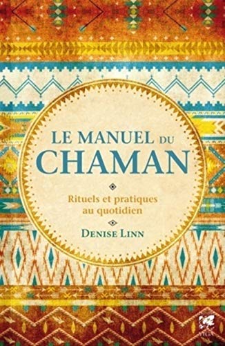 Le manuel du Chaman - Rituels et pratiques au quotidien von VEGA