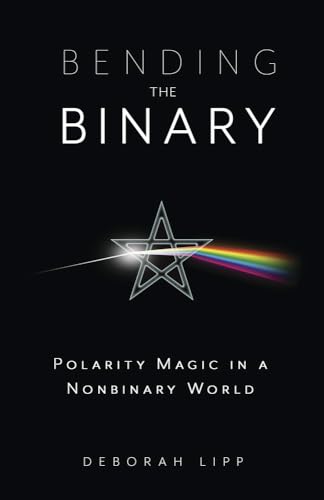 Bending the Binary: Polarity Magic in a Nonbinary World von Llewellyn Publications