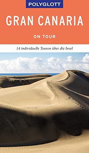 POLYGLOTT on tour Reiseführer Gran Canaria: 14 individuelle Touren über die Insel von Gräfe und Unzer