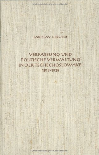 Verfassung und politische Verwaltung in der Tschechoslowakei 1918-1939 (Veröffentlichungen des Collegium Carolinum)