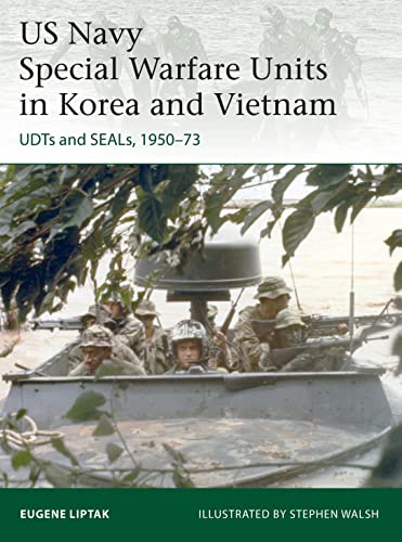US Navy Special Warfare Units in Korea and Vietnam: UDTs and SEALs, 1950–73 (Elite) von Osprey Publishing
