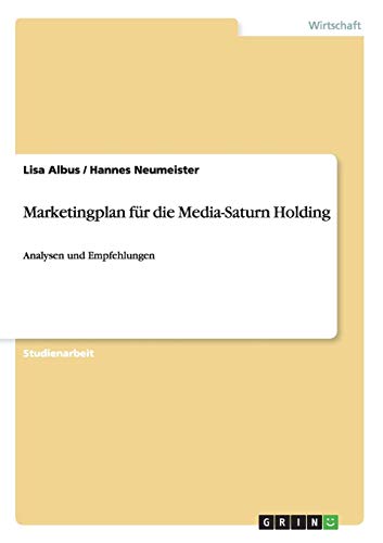 Marketingplan für die Media-Saturn Holding: Analysen und Empfehlungen von Books on Demand