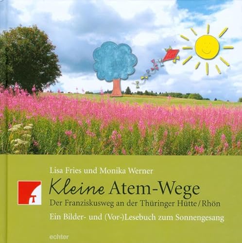 Kleine Atem-Wege: Der Franziskusweg an der Thüringer Hütte/Rhön. Ein Bilder- und (Vor-)lesebuch zum Sonnengesang