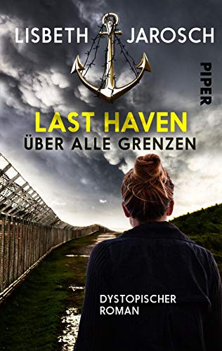 Last Haven – Über alle Grenzen (Last Haven 3): Dystopischer Roman