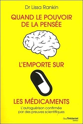 Quand le pouvoir de la pensée l'emporte sur les médicaments : L'autoguérison confirmée par des preuves scientifiques von TREDANIEL