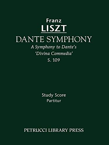 Dante Symphony, S. 109 - Study score: A Symphony to Dante's 'Divina Commedia'