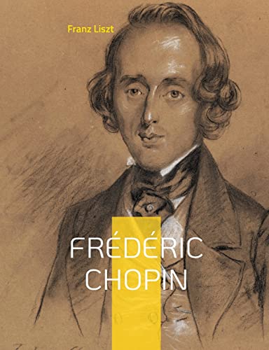 Frédéric Chopin: Un hommage au maître de la musique romantique par Franz Liszt von BoD – Books on Demand – Frankreich
