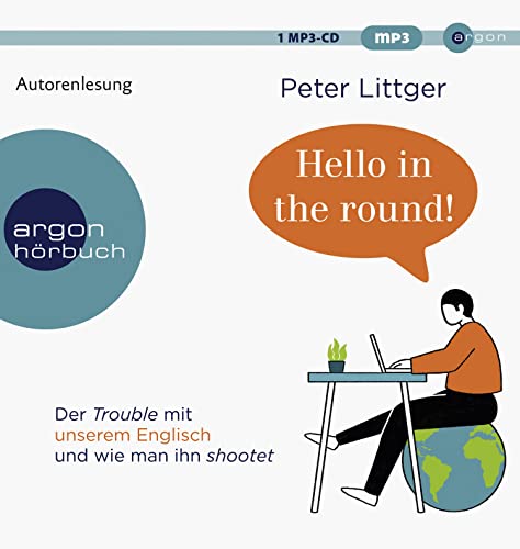 Hello in the round!: Der Trouble mit unserem Englisch und wie man ihn shootet von Argon Verlag