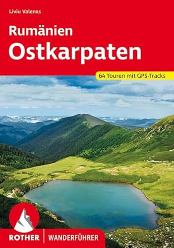 Rumänien – Ostkarpaten: 64 Touren mit GPS-Tracks (Rother Wanderführer) von Bergverlag Rother