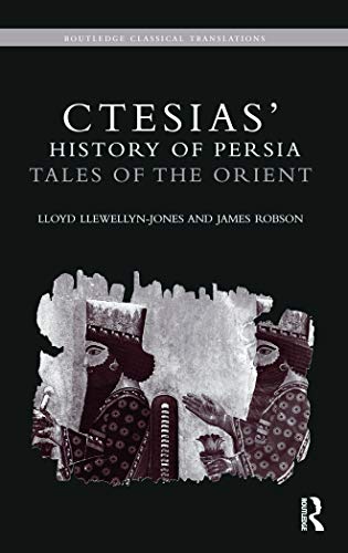 Ctesias' 'History of Persia': Tales of the Orient (Routledge Classical Translations) von Routledge