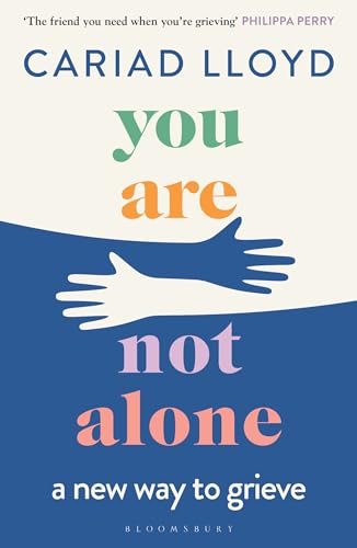 You Are Not Alone: a new way to grieve von Bloomsbury Publishing
