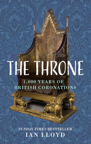 The Throne: 1,000 Years of British Coronations von The History Press Ltd