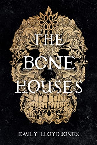 The Bone Houses: Emily Lloyd-Jones