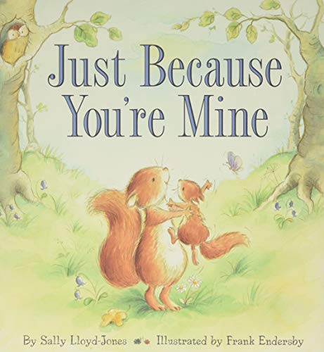 Just Because You're Mine: A Valentine's Day Book For Kids