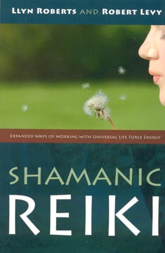 Shamanic Reiki: Expanded Ways of Working with Universal Life Force Energy von Moon Books