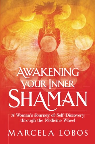 Awakening Your Inner Shaman: A Woman's Journey of Self-Discovery through the Medicine Wheel von Hay House UK