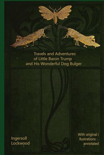 Travels and Adventures of Little Baron Trump and His Wonderful Dog Bulger: With original illustrations - annotated von Independently published