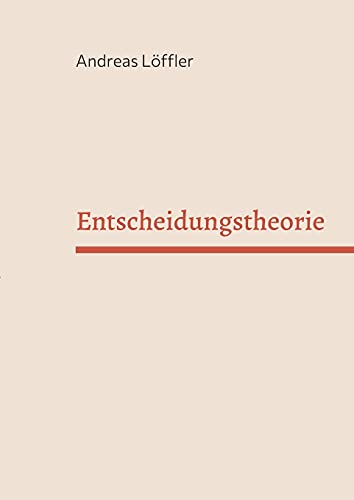 Entscheidungstheorie: Vorlesung Freie Universität Berlin von Books on Demand