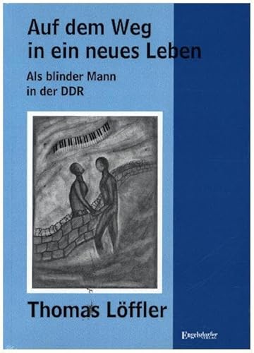 Auf dem Weg in ein neues Leben: Als blinder Mann in der DDR