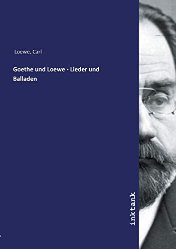 Goethe und Loewe - Lieder und Balladen