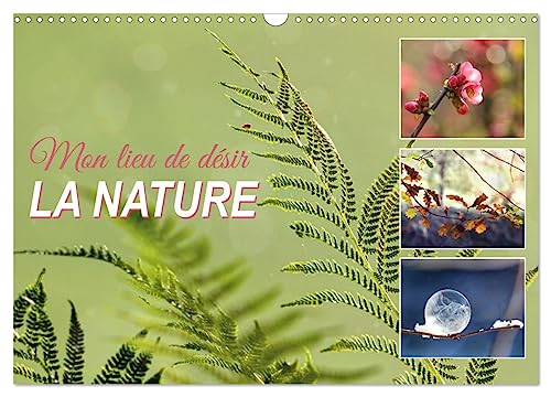 Mon lieu de désir, la nature (Calendrier mural 2025 DIN A3 vertical), CALVENDO calendrier mensuel: Photographie de nature enchanteresse von Calvendo