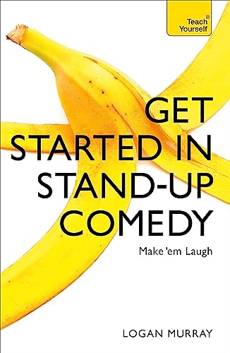 Get Started in Stand-Up Comedy (Teach Yourself)