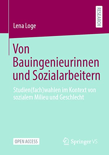 Von Bauingenieurinnen und Sozialarbeitern: Studien(fach)wahlen im Kontext von sozialem Milieu und Geschlecht von Springer VS