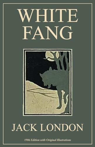 White Fang: 1906 Edition with Original Illustrations