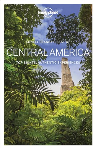 Lonely Planet Best of Central America: Top Sights, Authentic Experiences (Travel Guide)