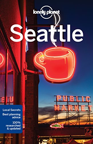 Lonely Planet Seattle: Pull-out map, Includes music guide, Expert recommendations (City Guide)