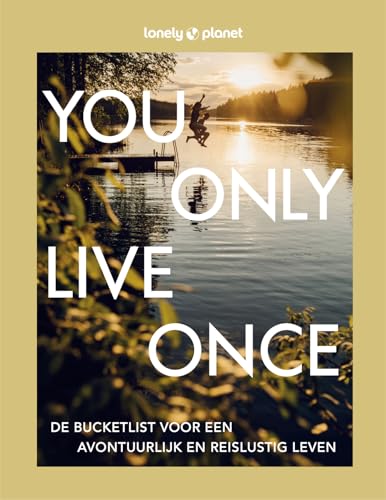 You only live once: de bucketlist voor een avontuurlijk en reislustig leven (Lonely Planet) von Kosmos Uitgevers