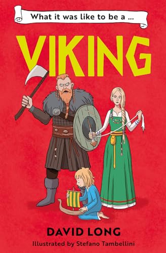 What It Was Like to be a Viking: From traders to raiders, embark on an incredible voyage through Viking life and history in the first in an exciting ... bestselling non-fiction writer David Long.