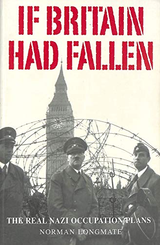 If Britain Had Fallen: The Real Nazi Occupation Plans