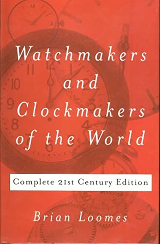 Watchmakers & Clockmakers of the World: Complete 21st Century Edition