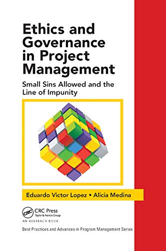 Ethics and Governance in Project Management: Small Sins Allowed and the Line of Impunity (Best Practices in Portfolio, Program, and Project Management)