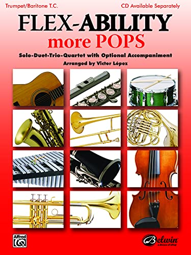 Flex-Ability: More Pops - Trumpet / Baritone T.C.: Solo-Duet-Trio-Quartet with Optional Accompaniment (Flex-Ability Series)