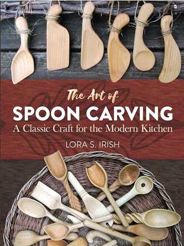 Art of Spoon Carving: A Classic Craft for the Modern Kitchen (Dover Crafts: Woodworking) von Dover Publications