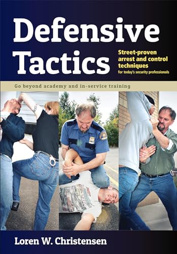 Defensive Tactics: Street-Proven Arrest and Control Techniques von YMAA Publication Center