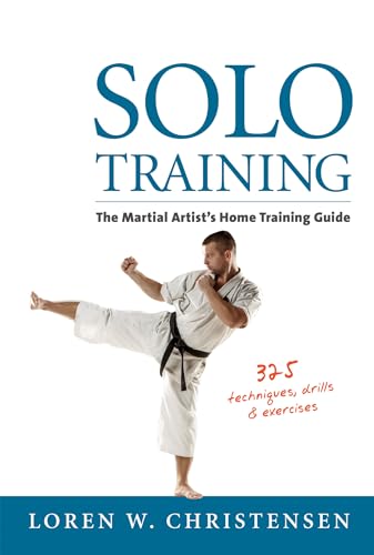 Solo Training: The Martial Artist's Home Training Guide von YMAA Publication Center
