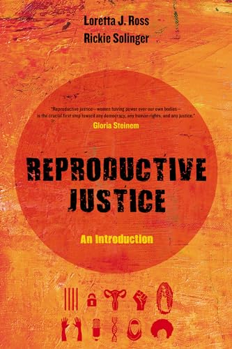 Reproductive Justice: An Introduction (Reproductive Justice: A New Vision for the 21st Century): An Introduction Volume 1 von University of California Press