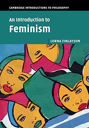 An Introduction to Feminism (Cambridge Introductions to Philosophy)