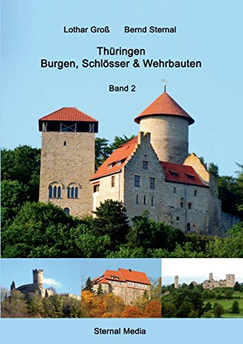 Thüringen Burgen, Schlösser & Wehrbauten Band 2: Standorte, Baubeschreibungen und Historie