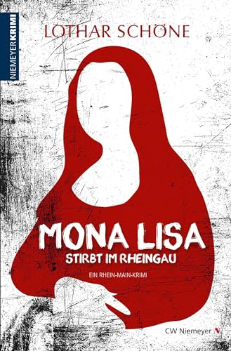 Mona Lisa stirbt im Rheingau: Ein Rhein-Main-Krimi von CW Niemeyer Buchverlage GmbH