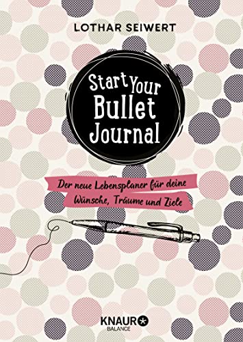 Start your Bullet Journal: Der neue Lebensplaner für deine Wünsche, Träume und Ziele von Droemer Knaur*