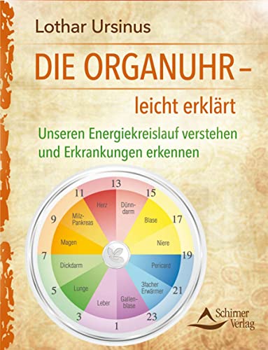 Die Organuhr – leicht erklärt: Unseren Energiekreislauf verstehen und Erkrankungen erkennen von Schirner Verlag