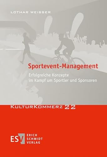 Sportevent-Management: Erfolgreiche Konzepte im Kampf um Sportler und Sponsoren (KulturKommerz) von Schmidt, Erich Verlag