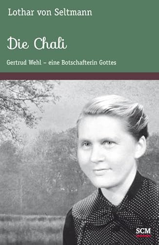 Die Chali: Gertrud Wehl – eine Botschafterin Gottes
