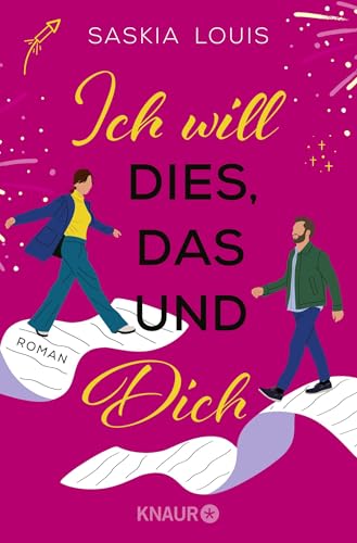 Ich will dies, das und dich: Roman